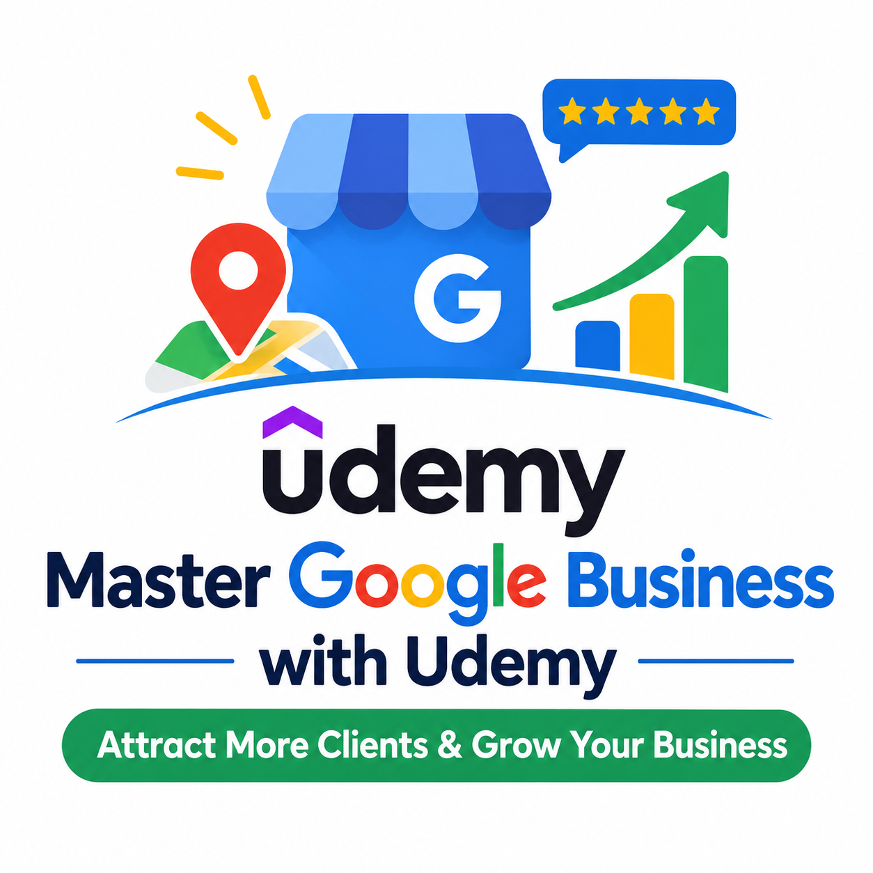 Master Google Business with Udemy: Attract More Clients & Grow Your Business